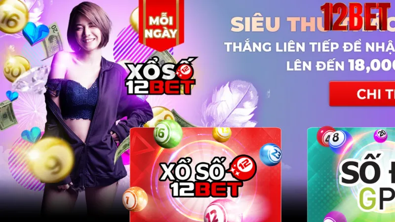 Chiến thuật chơi xổ số tại 12Bet luôn thắng